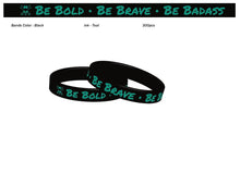 Load image into Gallery viewer, Be Bold•Be Brave•Be Badass Silicone Bracelet